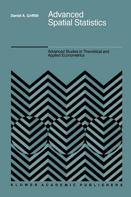 Advanced Spatial Statistics: Special Topics in the Exploration of Quantitative Spatial Data Series - Advanced Studies in Theoretical and Applied Econometrics 12 (Paperback)