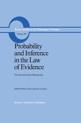 Probability and Inference in the Law of Evidence: The Uses and Limits of Bayesianism - Boston Studies in the Philosophy and History of Science 109 (Paperback)