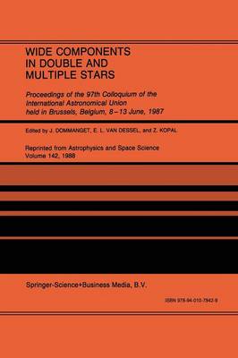 Wide Components in Double and Multiple Stars: Proceedings of the 97th Colloquium of the International Astronomical Union held in Brussels, Belgium, 8-13 June, 1987 (Paperback)