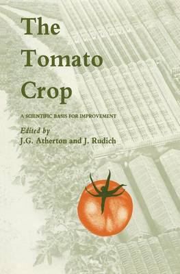 The Tomato Crop: A scientific basis for improvement - World Crop Series (Paperback)