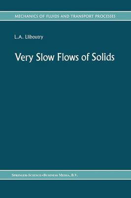 Very Slow Flows of Solids: Basics of Modeling in Geodynamics and Glaciology - Mechanics of Fluids and Transport Processes 7 (Paperback)