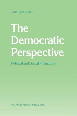 The Democratic Perspective: Political and Social Philosophy (Paperback)