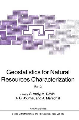 Geostatistics for Natural Resources Characterization: Part 2 - NATO Science Series C 122 (Paperback)