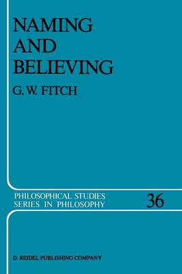 Naming and Believing - Philosophical Studies Series 36 (Paperback)