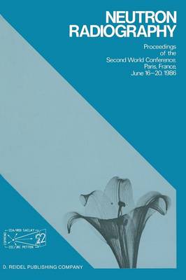 Neutron Radiography: Proceedings of the Second World Conference Paris, France, June 16-20, 1986 (Paperback)