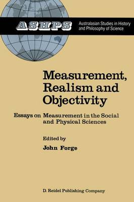 Measurement, Realism and Objectivity: Essays on Measurement in the Social and Physical Sciences - Studies in History and Philosophy of Science 5 (Paperback)