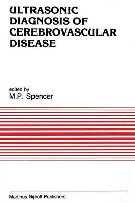 Ultrasonic Diagnosis of Cerebrovascular Disease: Doppler Techniques and Pulse Echo Imaging - Developments in Cardiovascular Medicine 61 (Paperback)