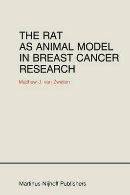 The Rat as Animal Model in Breast Cancer Research: A histopathological study of radiation- and hormone-induced rat mammary tumors - Developments in Oncology 18 (Paperback)