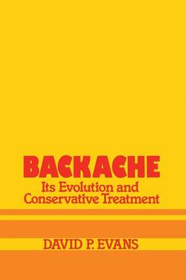 Backache: its Evolution and Conservative Treatment: Its Evolution and Conservative Treatment (Paperback)