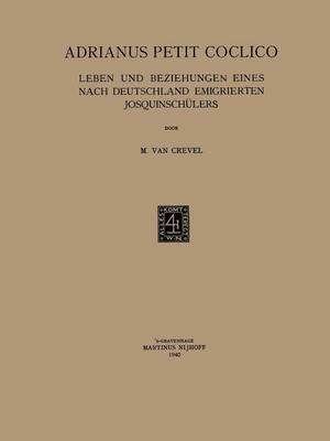 Adrianus Petit Coclico: Leben Und Beziehungen Eines Nach Deutschland Emigrierten Josquinschulers (Paperback)