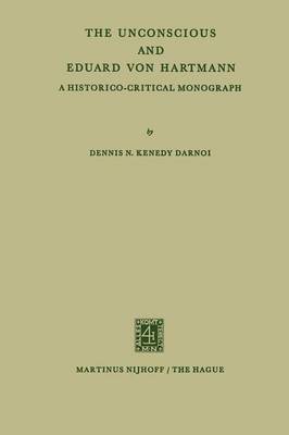 The Unconscious and Eduard von Hartmann: A Historico-Critical Monograph (Paperback)