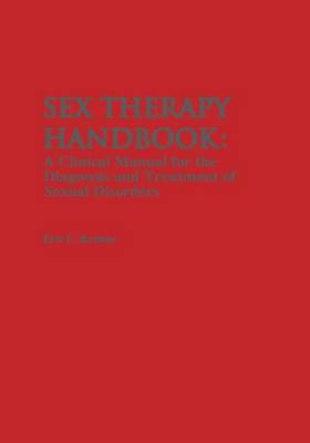 Sex Therapy Handbook: A Clinical Manual for the Diagnosis and Treatment of Sexual Disorders (Paperback)