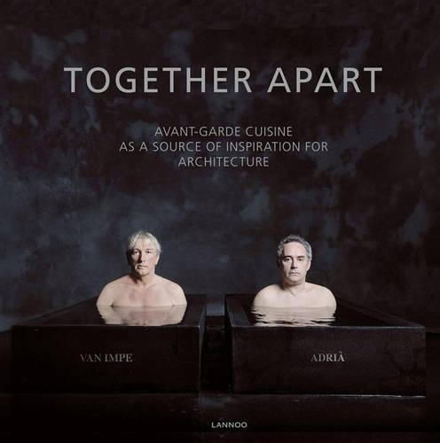 Together Apart: Avant-garde Cuisine as a Source of Inspiration for Architecture (Hardback)