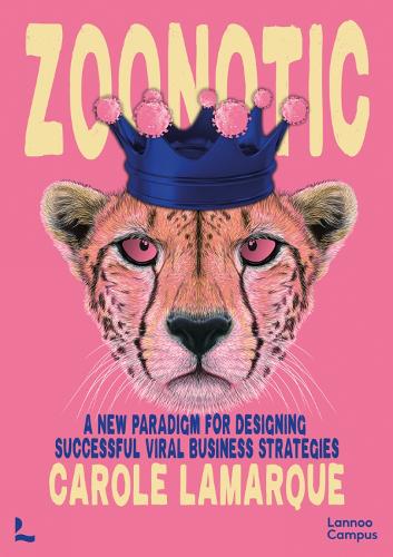 Zoonotic: A new paradigm for designing successful viral business strategies (Paperback)