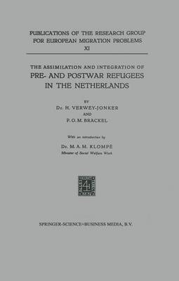 The Assimilation and Integration of Pre- and Postwar Refugees in the Netherlands - Publications of the Research Group for European Migration Problems 11 (Paperback)