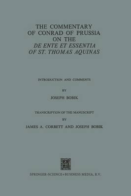 The Commentary of Conrad of Prussia on the De Ente et Essentia of St. Thomas Aquinas: Introduction and Comments (Paperback)