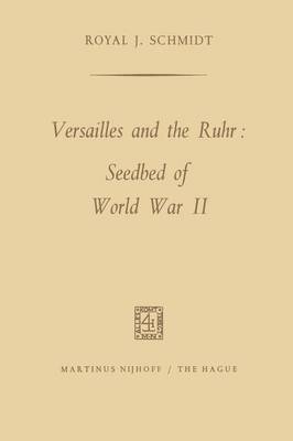 Versailles and the Ruhr: Seedbed of World War II (Paperback)