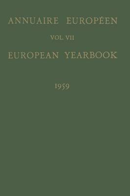 Annuaire Europeen / European Yearbook: Vol. VII Publie Sous les Auspices du Conseil de L'Europe / Published Under the Auspices of the Council of Europe (Paperback)