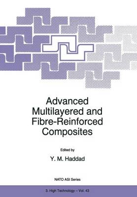 Advanced Multilayered and Fibre-Reinforced Composites - Nato Science Partnership Subseries: 3 43 (Paperback)