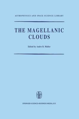 The Magellanic Clouds: A European Southern Observatory Presentation: Principal Prospects, Current Observational and Theoretical Approaches, and Prospects for Future Research - Astrophysics and Space Science Library 23 (Paperback)