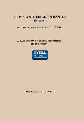 The Peasants' Revolt of Banten in 1888: Its Conditions, Course and Sequel: A Case Study of Social Movements in Indonesia
