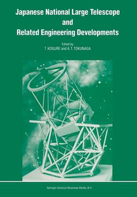 Japanese National Large Telescope and Related Engineering Developments: Proceedings of the International Symposium on Large Telescopes, held in Tokyo, Japan, 29 November - 2 December, 1988 (Paperback)