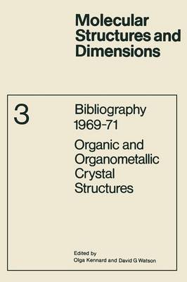 Bibliography 1969-71 Organic and Organometallic Crystal Structures - Molecular Structure and Dimensions 3 (Paperback)