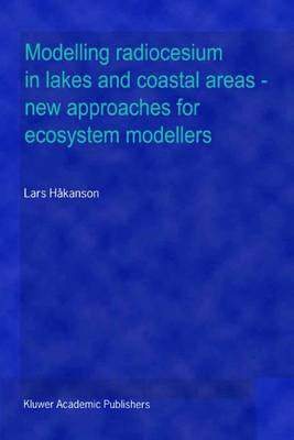 Modelling radiocesium in lakes and coastal areas - new approaches for ecosystem modellers: A textbook with Internet support (Paperback)