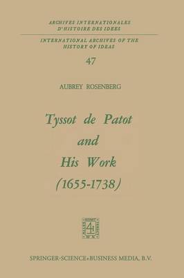 Tyssot de Patot and His Work 1655-1738 - International Archives of the History of Ideas / Archives Internationales d'Histoire des Idees (Paperback)