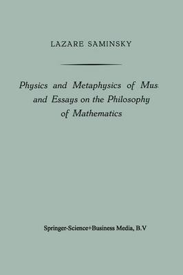 Physics and Metaphysics of Music and Essays on the Philosophy of Mathematics (Paperback)