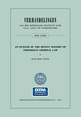 An Outline of the Recent History of Indonesian Criminal Law - Verhandelingen van het Koninklijk Instituut voor Taal-, Land- en Volkenkunde