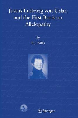 Justus Ludewig von Uslar, and the First Book on Allelopathy (Paperback)