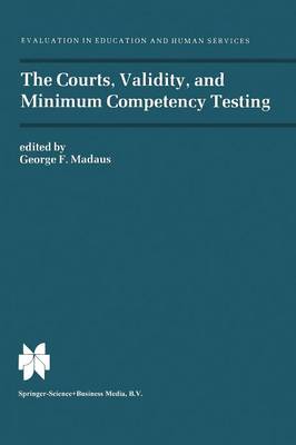 The Courts, Validity, and Minimum Competency Testing - Evaluation in Education and Human Services (Paperback)