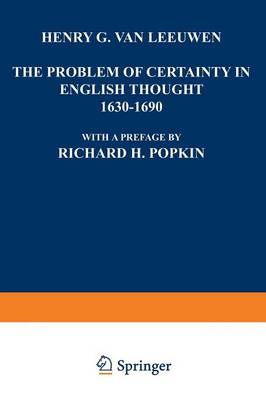 The Problem of Certainty in English Thought 1630-1690 - International Archives of the History of Ideas / Archives Internationales d'Histoire des Idees (Paperback)