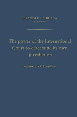 The Power of the International Court to Determine Its Own Jurisdiction: Competence de la Competence (Paperback)