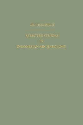 Selected Studies in Indonesian Archaeology - Koninklijk Instituut voor Taal-, Land- en Volkenkunde (Paperback)