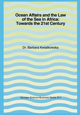 Ocean Affairs and the Law of the Sea in Africa: Towards the 21st Century: Inaugural Lecture Given on the Occasion of her Appointment as Professor of the International Law of the Sea on Wednesday, 14 October 1992 (Paperback)