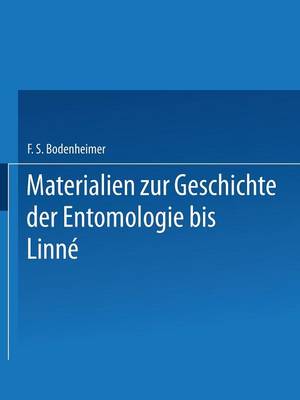 Materialien Zur Geschichte Der Entomologie Bis Linn (Paperback)