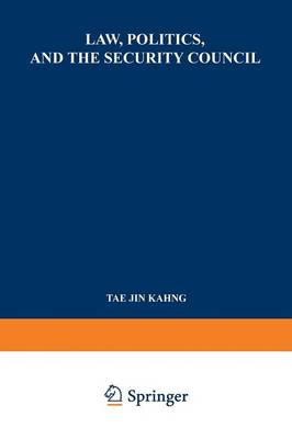 Law, Politics, and the Security Council: An Inquiry into the Handling of Legal Questions Involved in International Disputes and Situations (Paperback)
