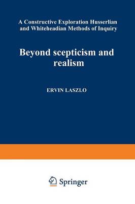 Beyond Scepticism and Realism: A Constructive Exploration of Husserlian and Whiteheadian Methods of Inquiry (Paperback)