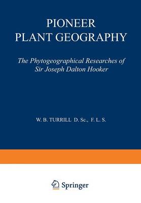 Pioneer Plant Geography: The Phytogeographical Researches of Sir Joseph Dalton Hooker (Paperback)