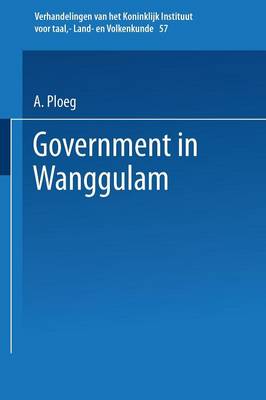 Government in Wanggulam - Verhandelingen van het Koninklijk Instituut voor Taal-, Land- en Volkenkunde (Paperback)