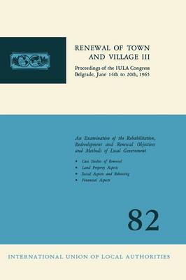 Renewal of town and village III: Proceedings of the IULA Congress Belgrade, June 14th to 20th, 1965 (Paperback)