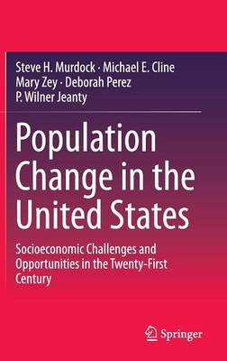 Population Change in the United States: Socioeconomic Challenges and Opportunities in the Twenty-First Century (Hardback)