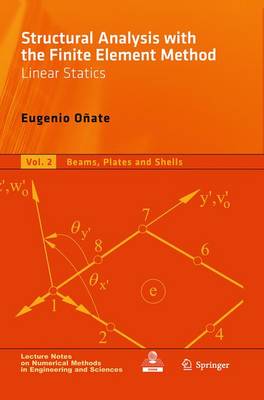 Structural Analysis with the Finite Element Method. Linear Statics: Volume 2: Beams, Plates and Shells - Lecture Notes on Numerical Methods in Engineering and Sciences (Paperback)