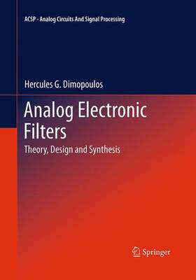 Analog Electronic Filters: Theory, Design and Synthesis - Analog Circuits and Signal Processing (Paperback)