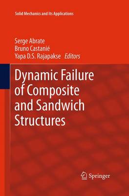 Dynamic Failure of Composite and Sandwich Structures - Solid Mechanics and Its Applications 192 (Paperback)