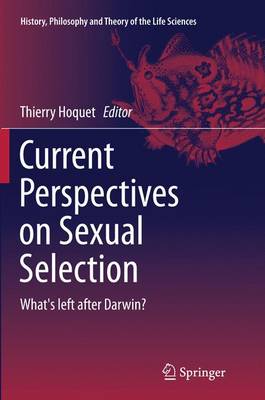 Current Perspectives on Sexual Selection: What's left after Darwin? - History, Philosophy and Theory of the Life Sciences 9 (Paperback)