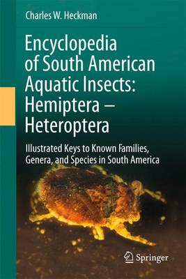 Encyclopedia of South American Aquatic Insects: Hemiptera - Heteroptera: Illustrated Keys to Known Families, Genera, and Species in South America (Paperback)
