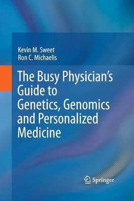 The Busy Physician's Guide To Genetics, Genomics and Personalized Medicine (Paperback)